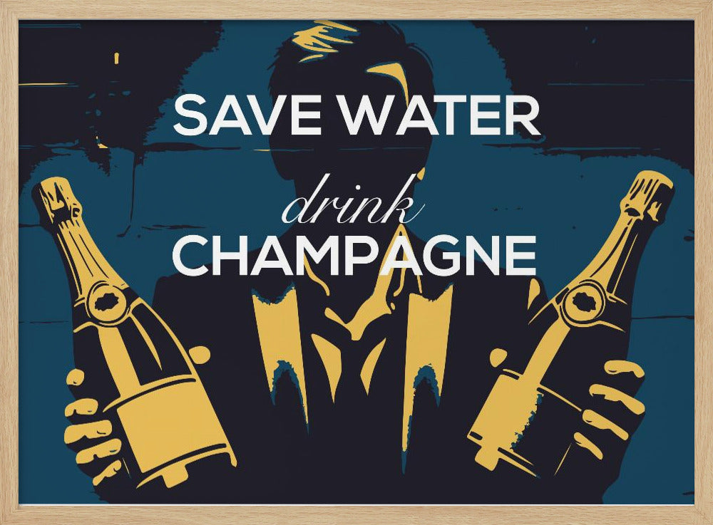 Wasser sparen - Champagner trinken | Poster