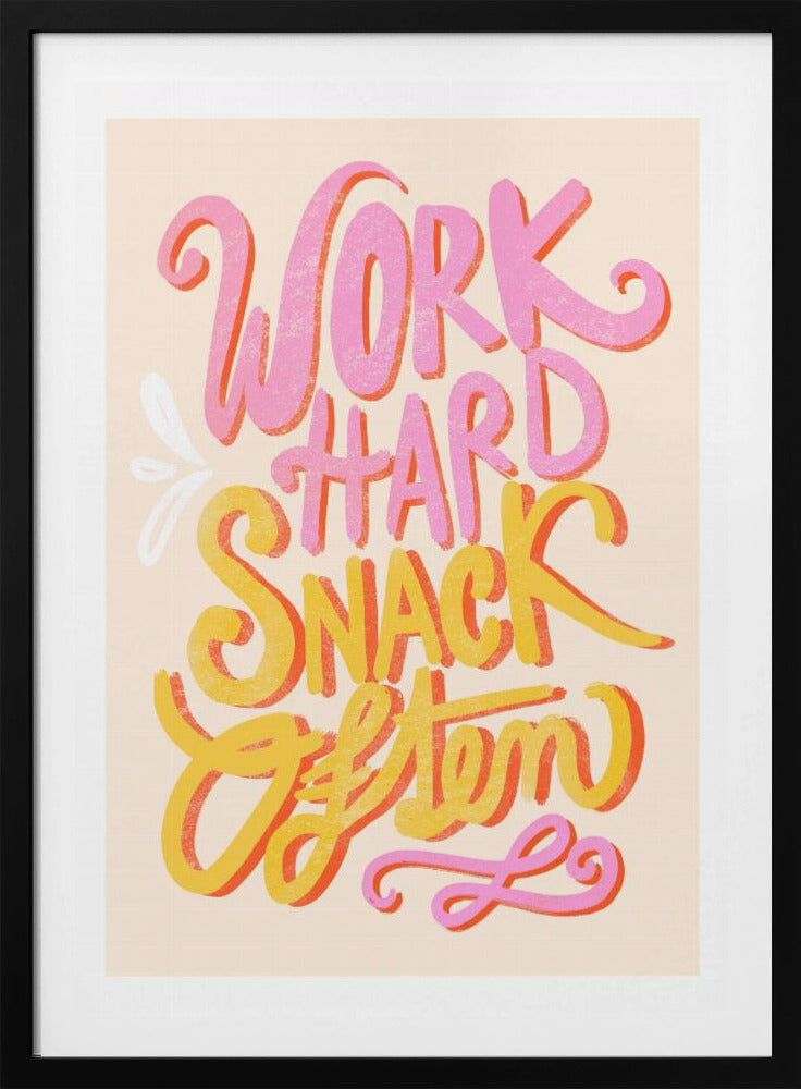 Arbeite hart und mach oft einen Snack | Poster
