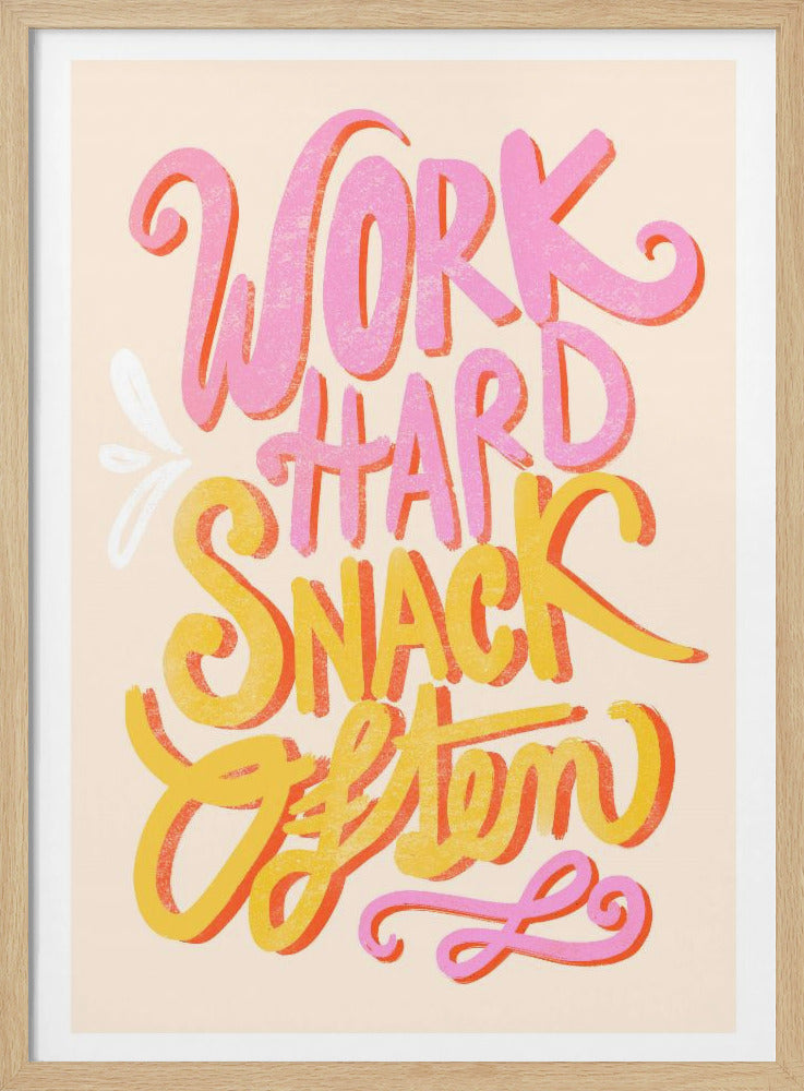 Arbeite hart und mach oft einen Snack | Poster