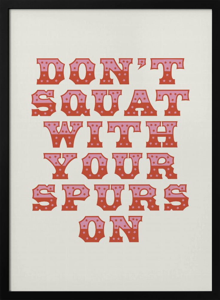 Don't Squat With Your Spurs On | Poster