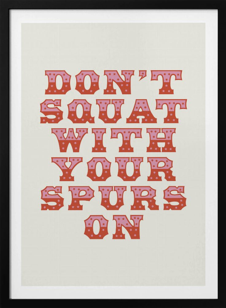 Don't Squat With Your Spurs On | Poster