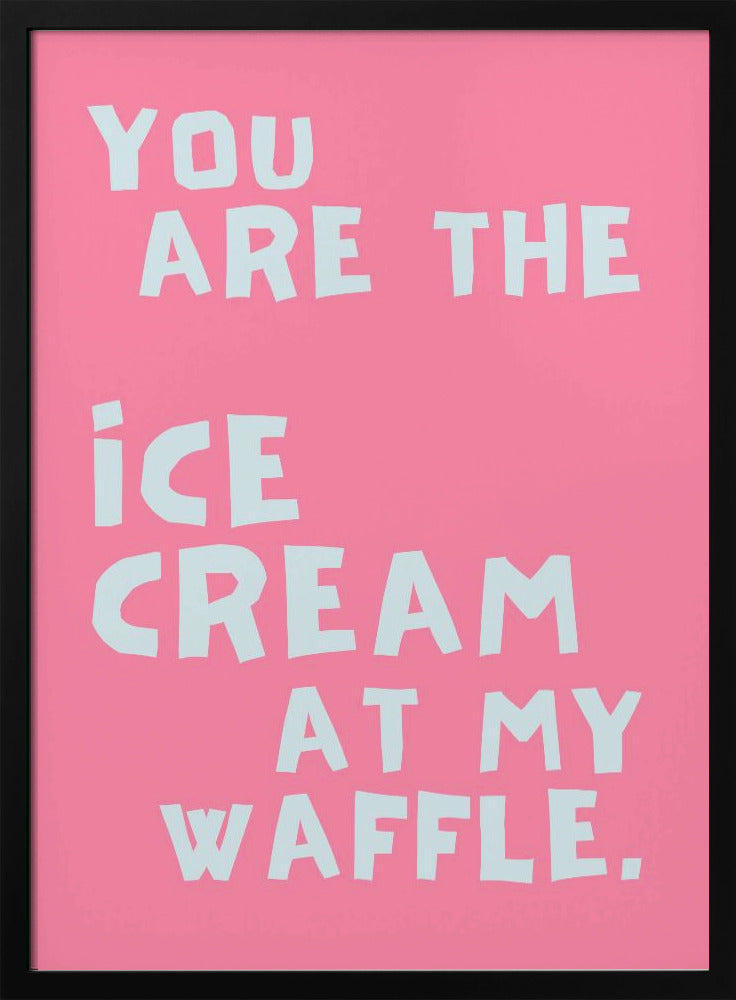 Eiscreme an meiner Waffel | Poster
