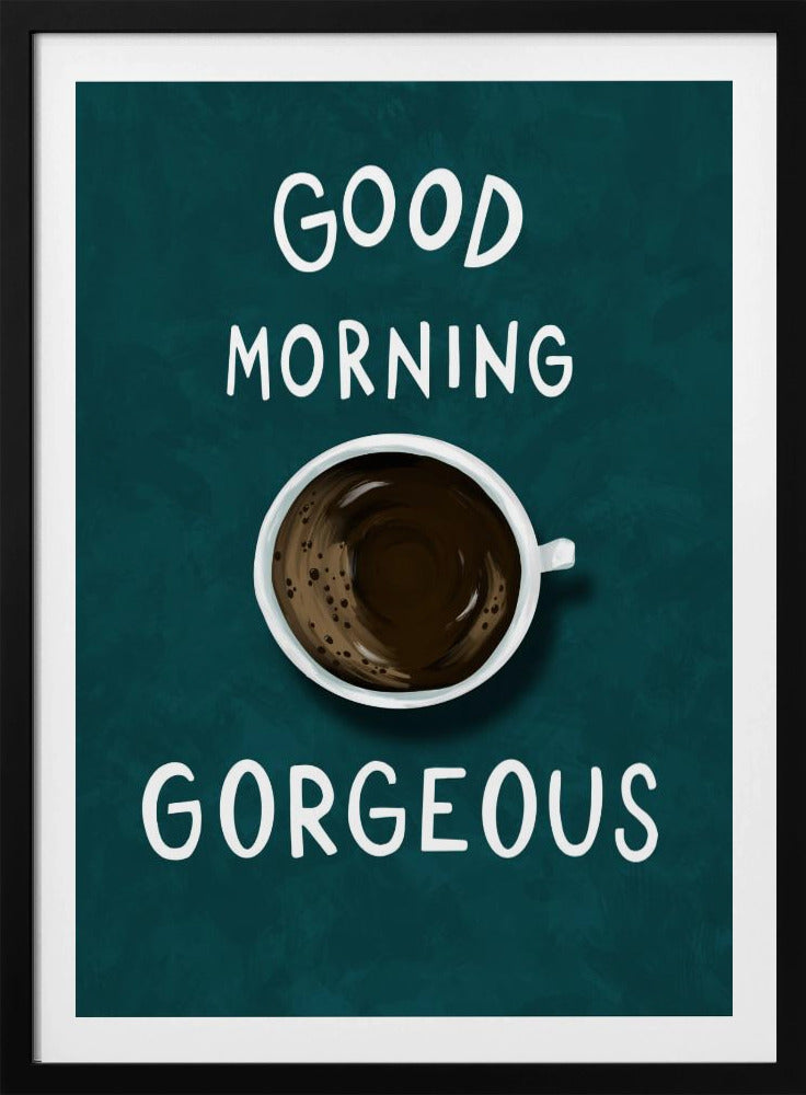 Good Morning Gorgeous | Poster