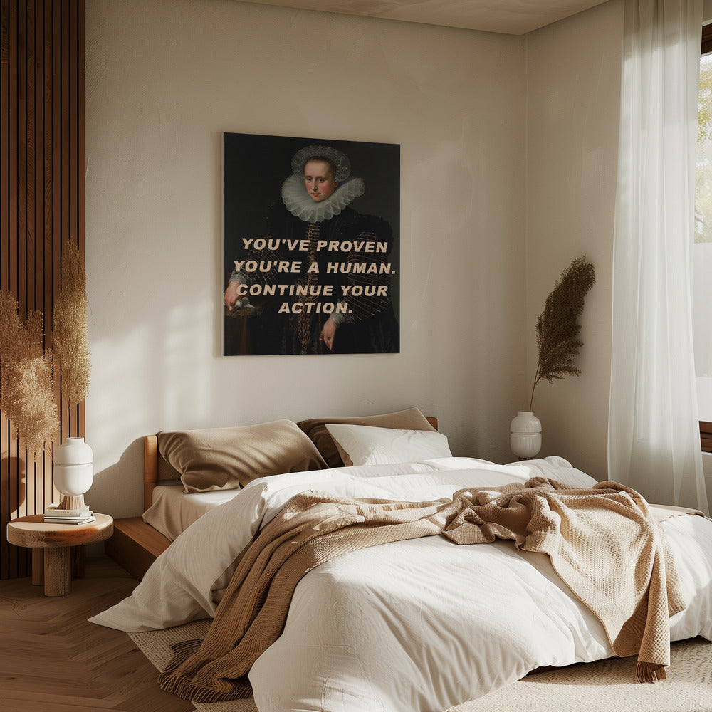 Du hast bewiesen, dass du ein Mensch bist. Mach weiter. | Canvas