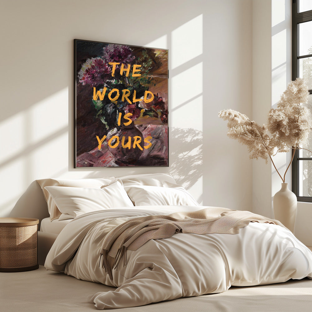 The World Is Yours, Flowers and Text | Poster
