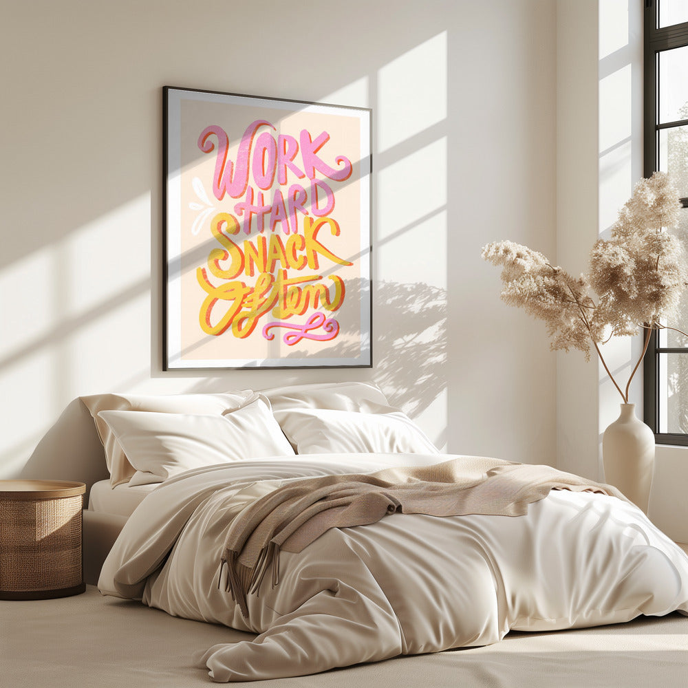 Arbeite hart und mach oft einen Snack | Poster