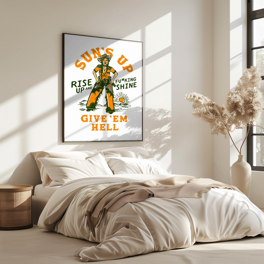 Sonnen aufgehen, aufgehen und verdammt leuchten Wilder Westen Cowgirl | Poster