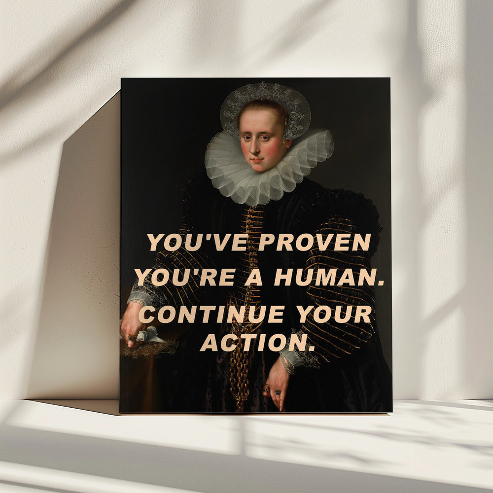 Du hast bewiesen, dass du ein Mensch bist. Mach weiter. | Canvas