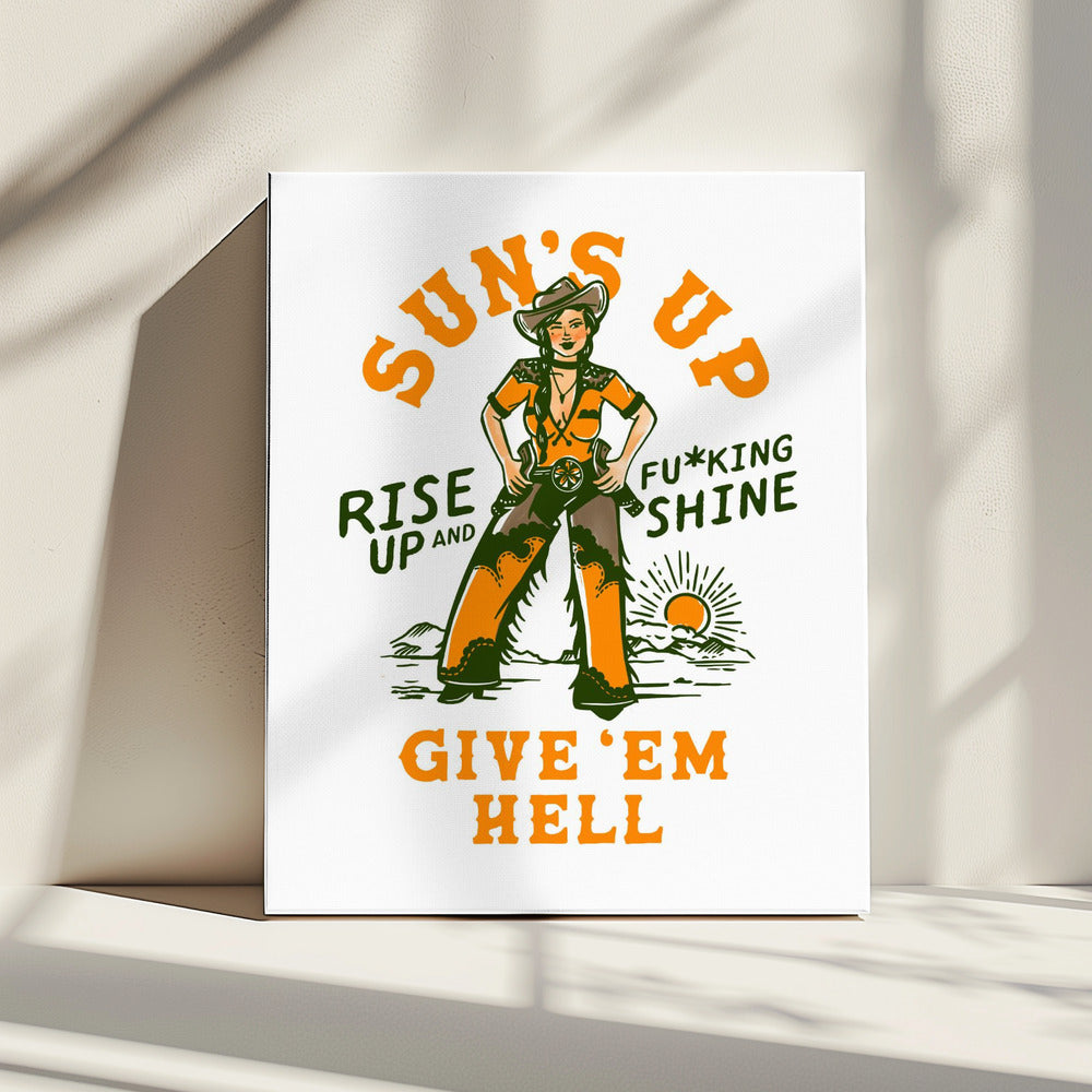 Suns Up Rise Up & Fucking Shine Wild West Cowgirl | Canvas