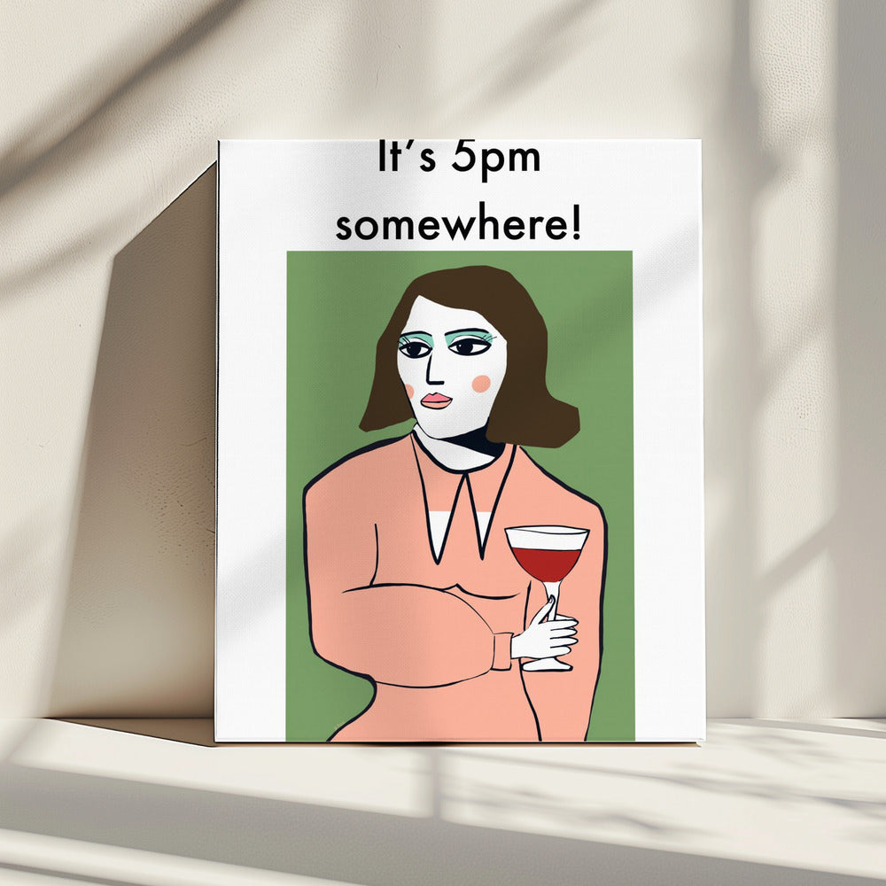 Irgendwo ist es 17 Uhr – Humorvolle Dame trinkt Wein | Leinwand