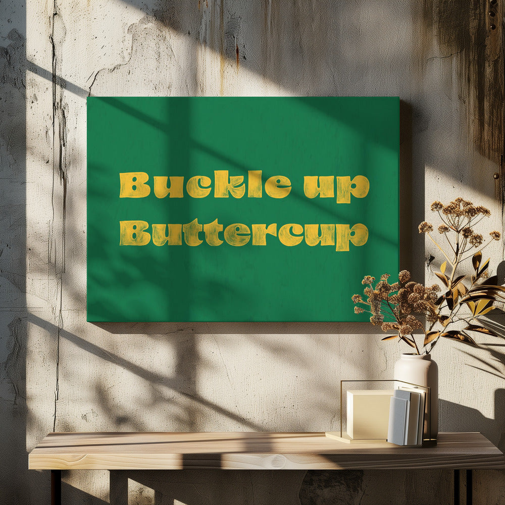 Schnallen Sie Buttercup an | Leinwand