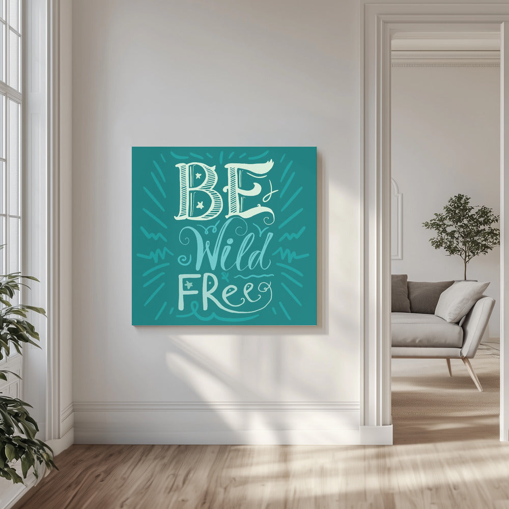 Be Wild and Free Schriftzug | Leinwand