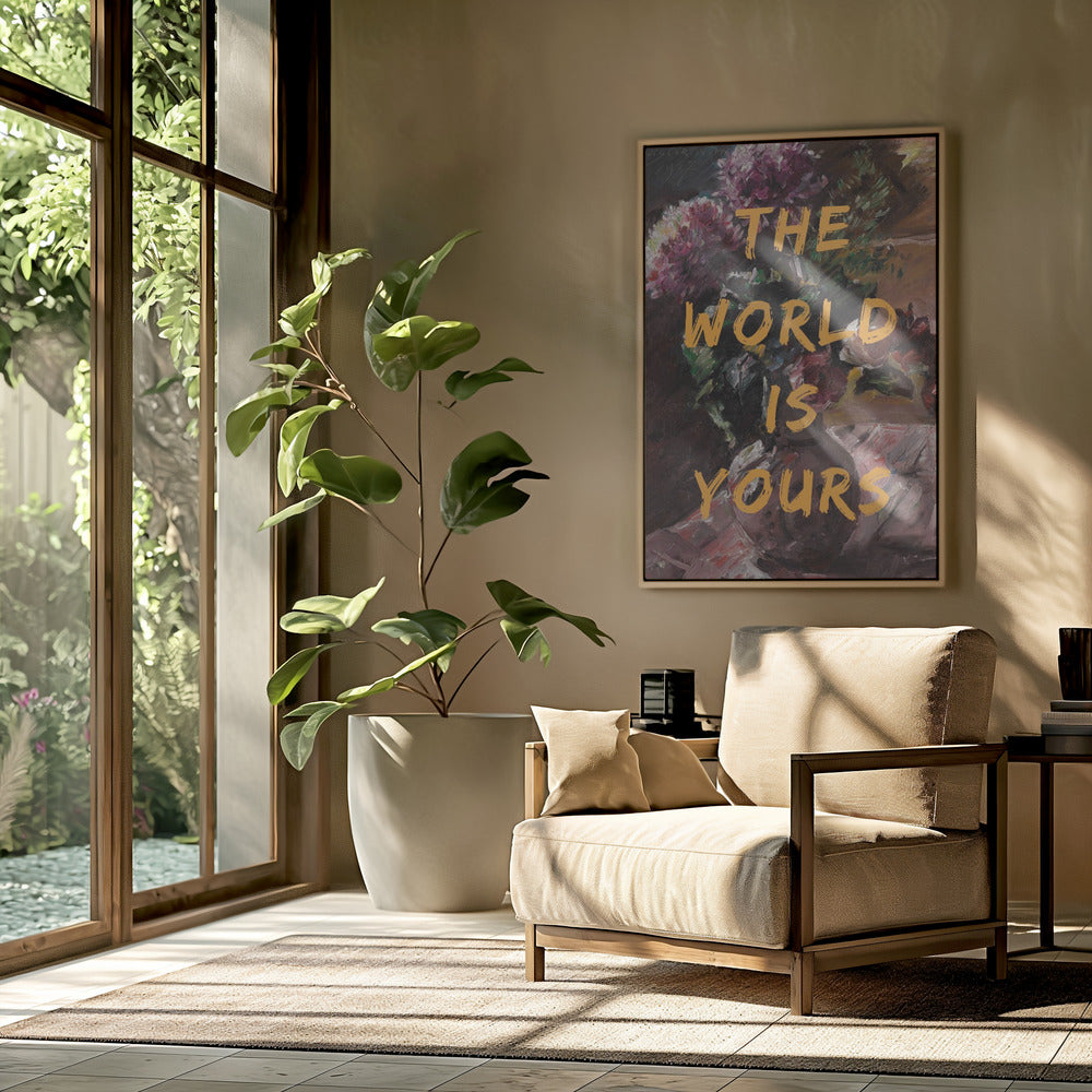 The World Is Yours, Flowers and Text | Poster
