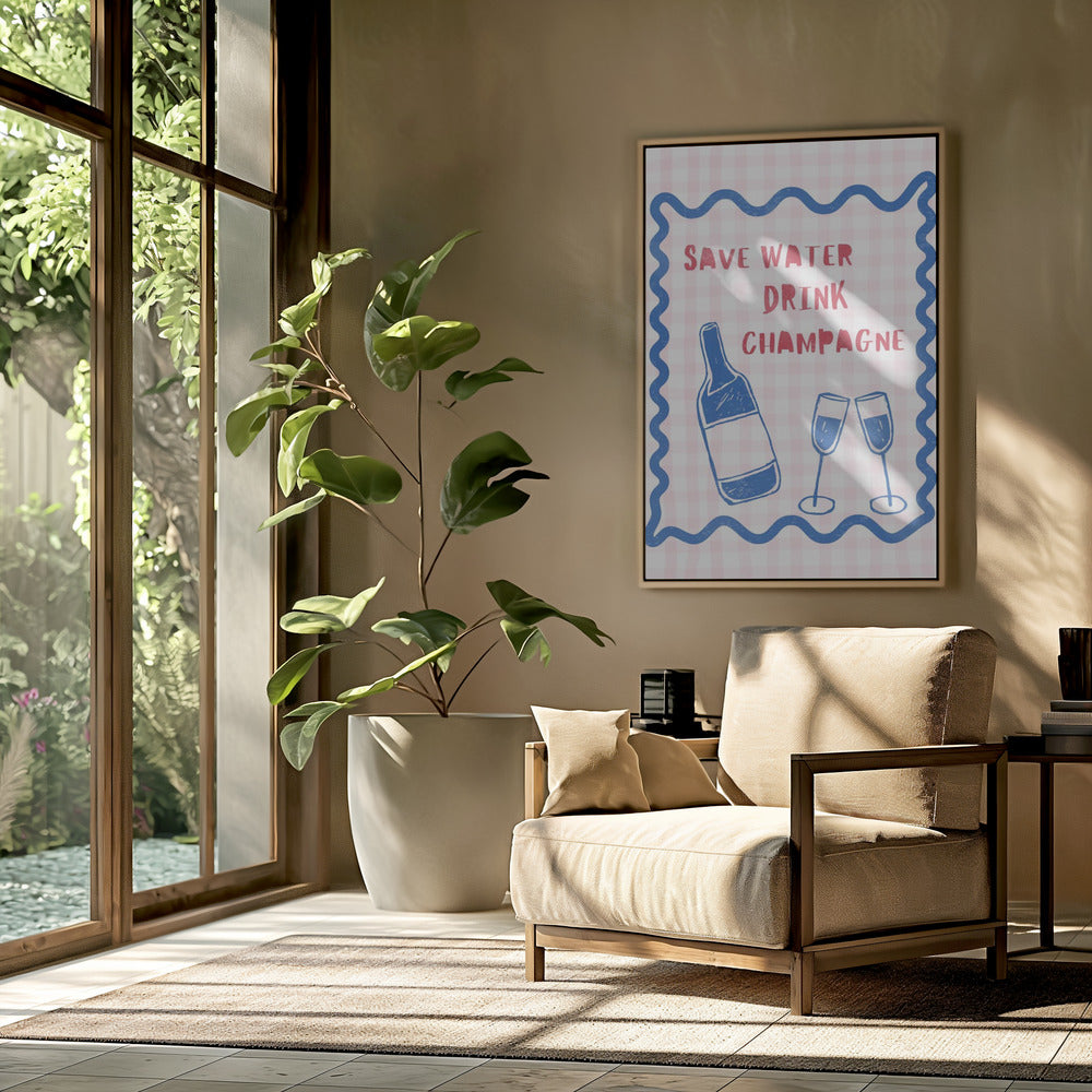 Wasser sparen, Champagner trinken | Poster