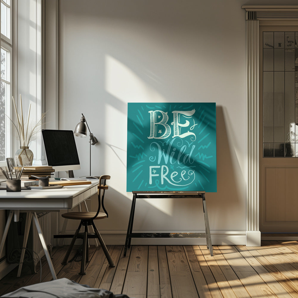 Be Wild and Free Schriftzug | Leinwand