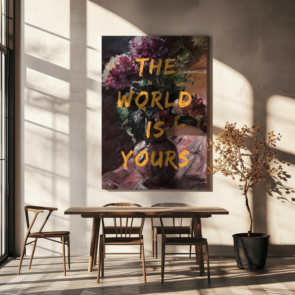 Die Welt gehört dir, Blumen und Text | Leinwand
