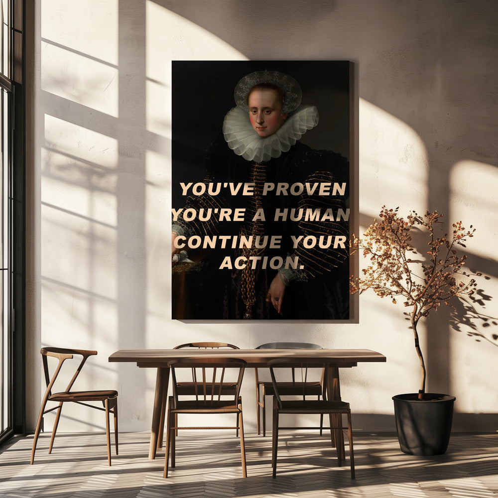 Du hast bewiesen, dass du ein Mensch bist. Mach weiter. | Canvas