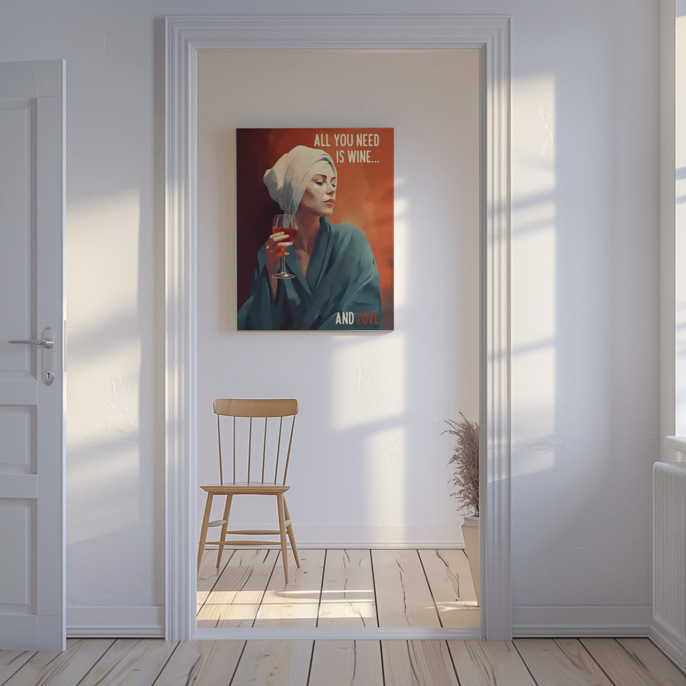 Alles was du brauchst ist Wein | Leinwand