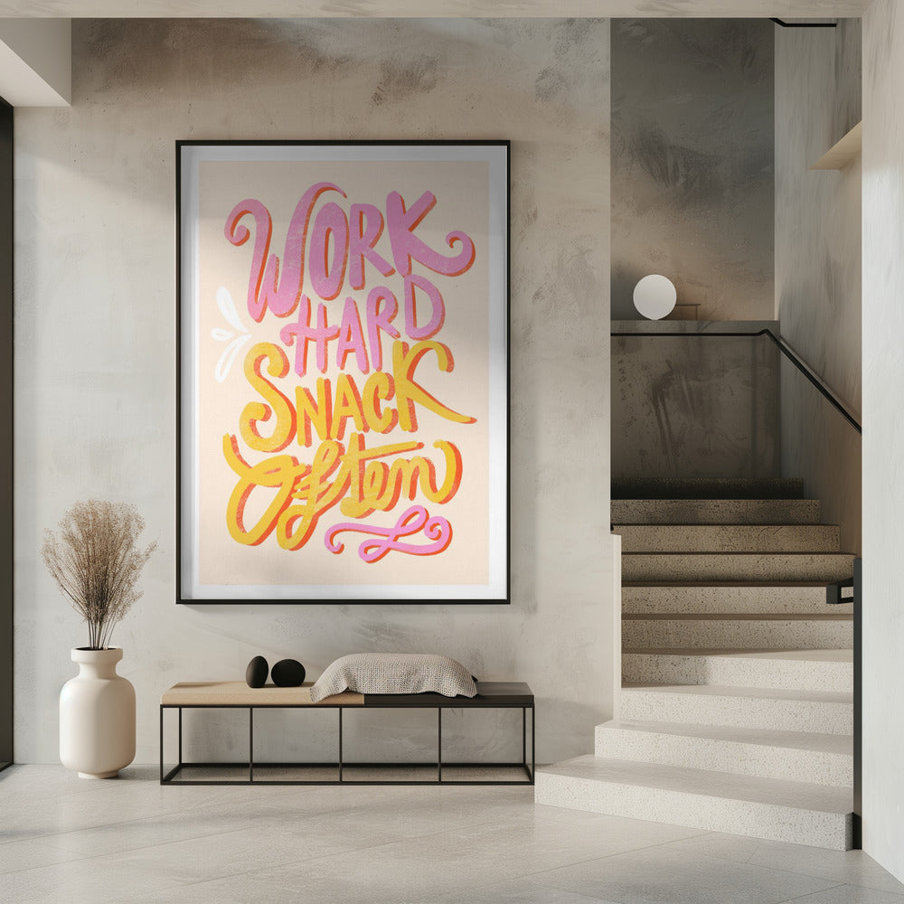 Arbeite hart und mach oft einen Snack | Poster