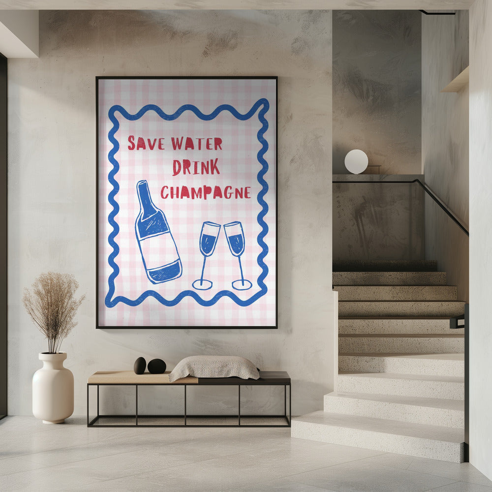 Wasser sparen, Champagner trinken | Poster