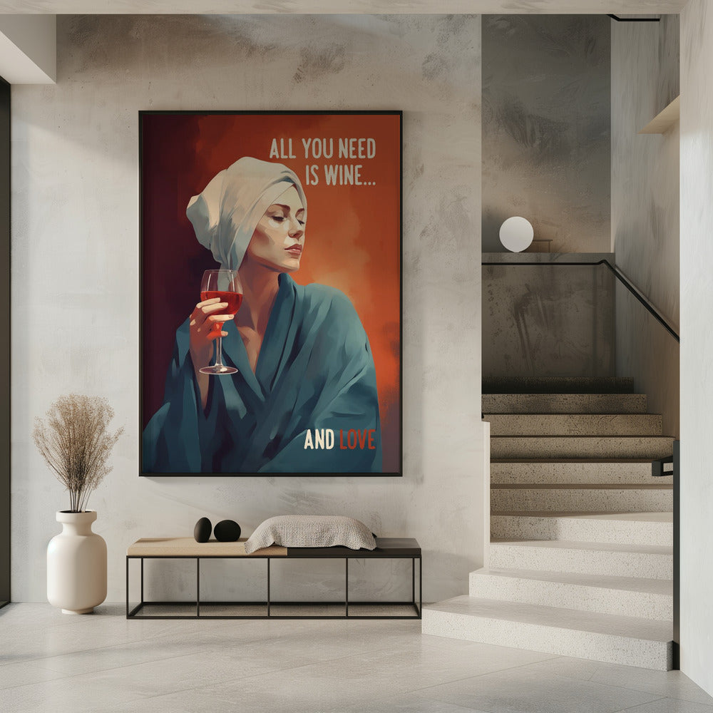 Alles, was Sie brauchen, ist Wein | Poster