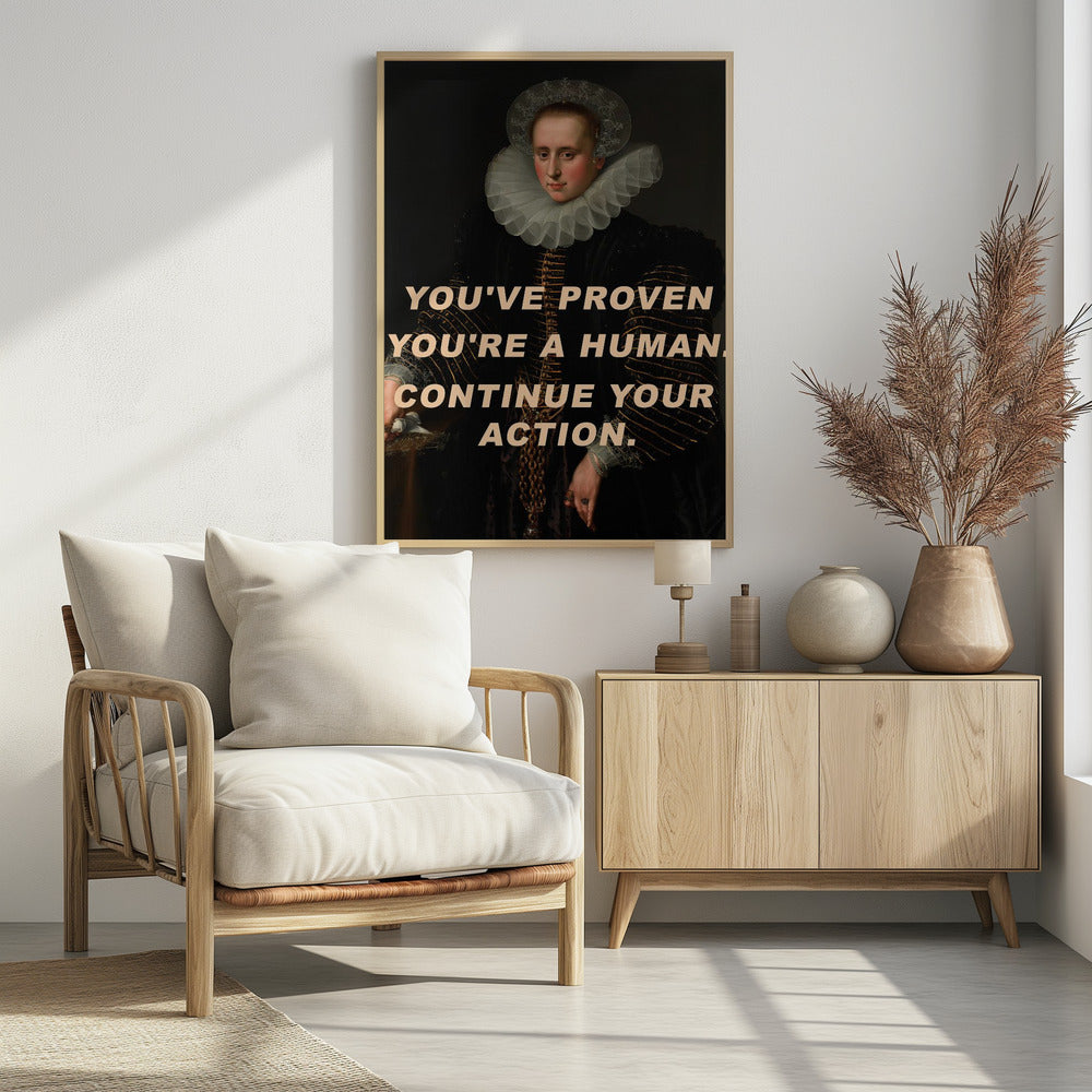 Du hast bewiesen, dass du ein Mensch bist. Mach weiter so. | Poster