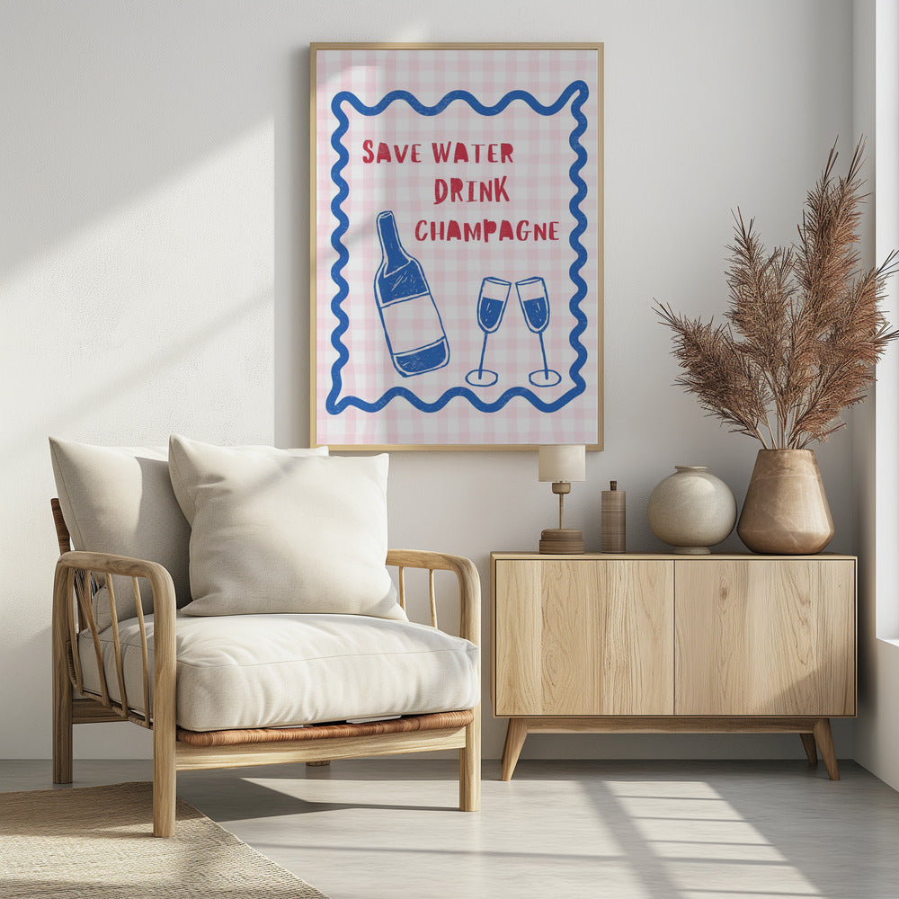 Wasser sparen, Champagner trinken | Poster