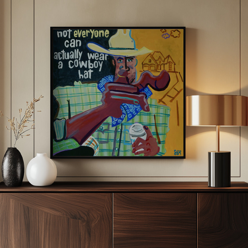 Nicht jeder kann tatsächlich einen Cowboyhut tragen | Poster