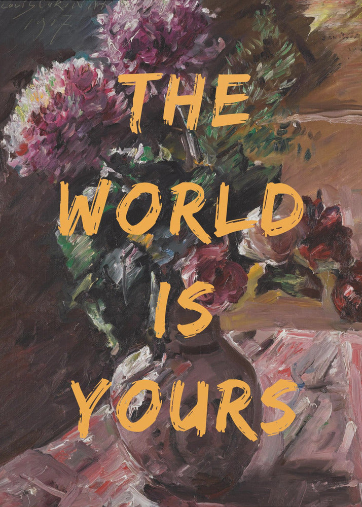 Die Welt gehört dir, Blumen und Text | Leinwand