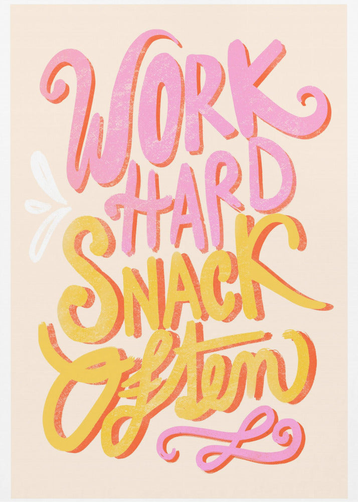 Arbeite hart und mach oft einen Snack | Poster