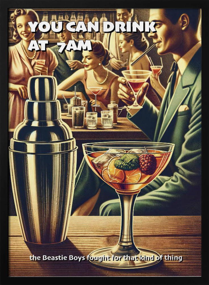 Du kannst um 7 Uhr morgens trinken | Poster