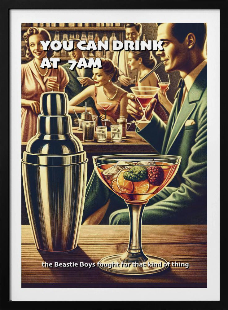 Du kannst um 7 Uhr morgens trinken | Poster