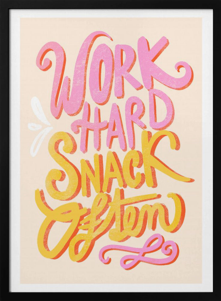 Arbeite hart und mach oft einen Snack | Poster