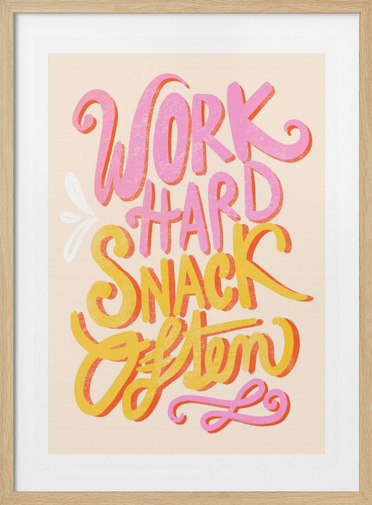 Arbeite hart und mach oft einen Snack | Poster