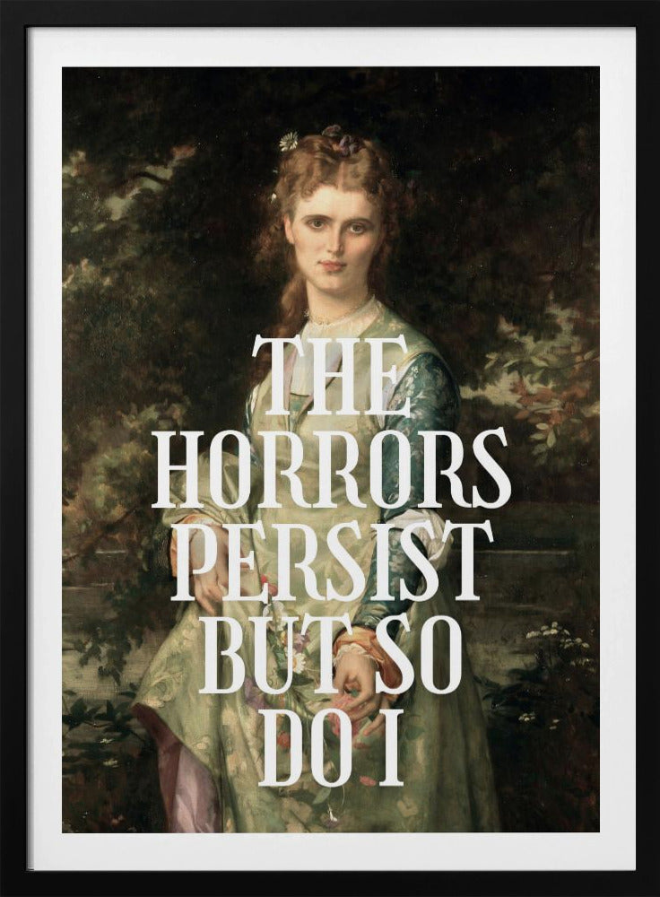 The horrors persist but so do I | Poster