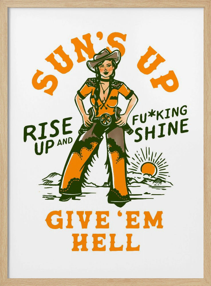 Sonnen aufgehen, aufgehen und verdammt leuchten Wilder Westen Cowgirl | Poster