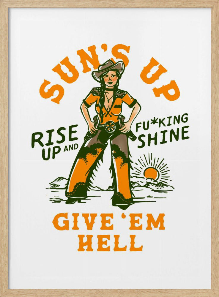 Sonnen aufgehen, aufgehen und verdammt leuchten Wilder Westen Cowgirl | Poster