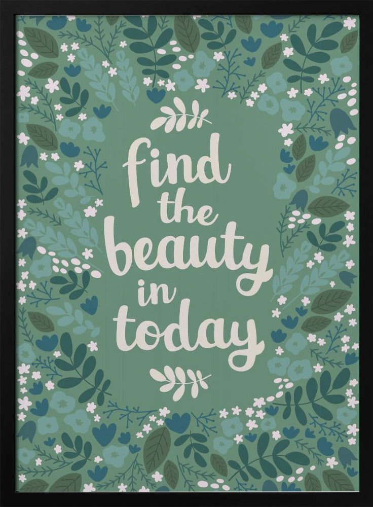 Find the beauty in today | Poster