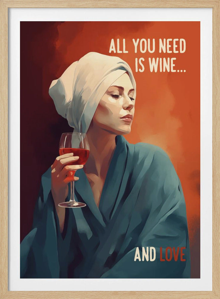 Alles, was Sie brauchen, ist Wein | Poster