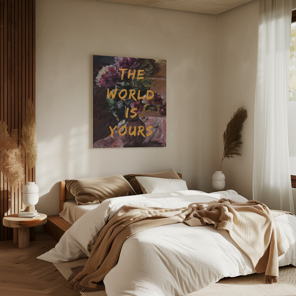 Die Welt gehört dir, Blumen und Text | Leinwand