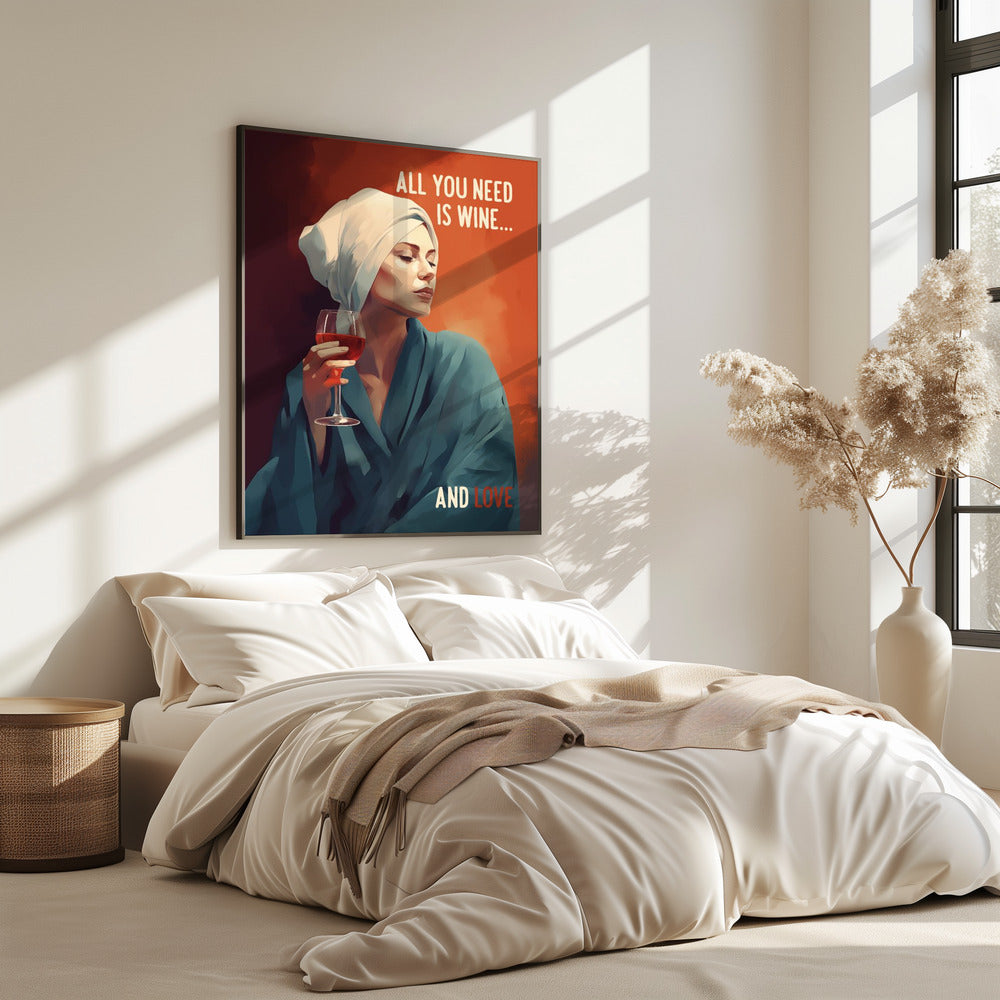 Alles, was Sie brauchen, ist Wein | Poster