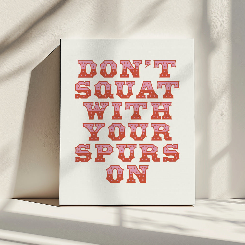 Don&#039;t Squat With Your Spurs On | Canvas