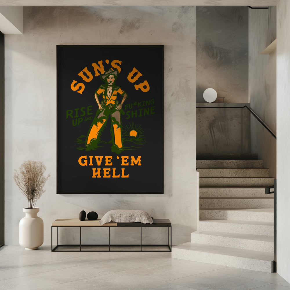 Sonnen aufgehen, aufgehen und verdammt leuchten Wilder Westen Cowgirl | Poster