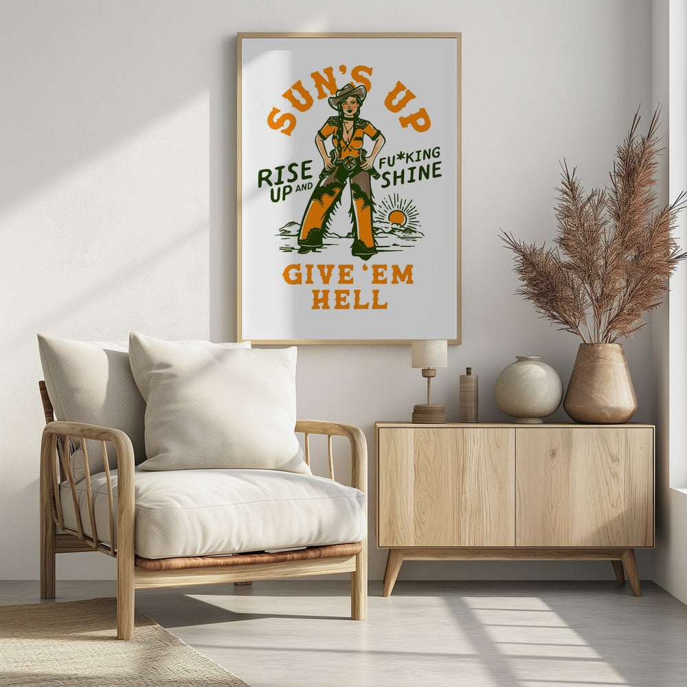 Sonnen aufgehen, aufgehen und verdammt leuchten Wilder Westen Cowgirl | Poster