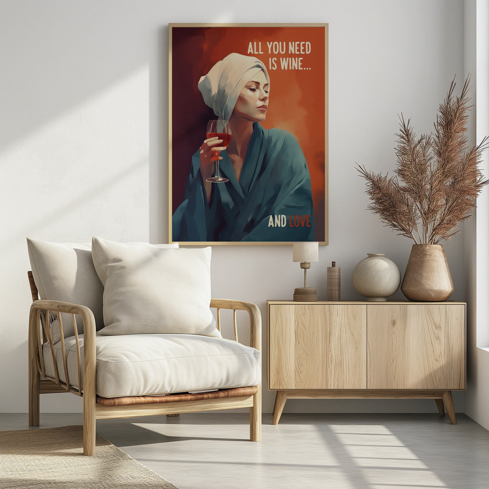 Alles, was Sie brauchen, ist Wein | Poster