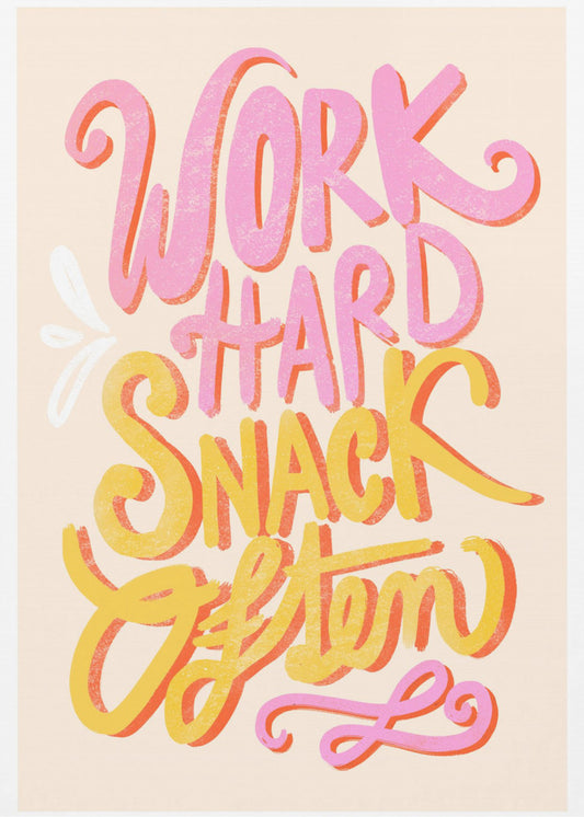 Arbeite hart und mach oft einen Snack | Poster