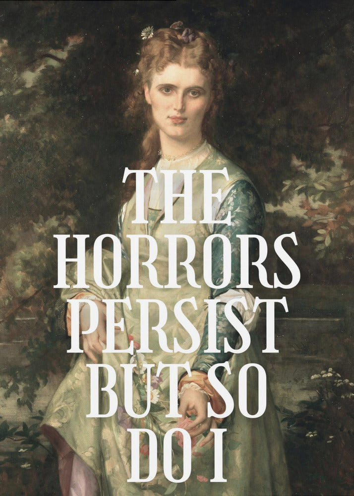 The horrors persist but so do I | Poster